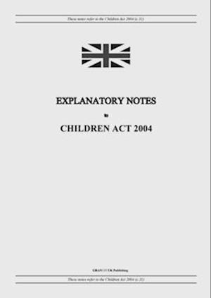 Explanatory Notes to Children Act 2004