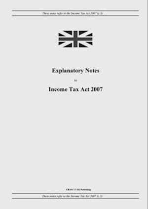 Explanatory Notes to Income Tax Act 2007