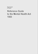 Reference Guide to the Mental Health Act 1983 