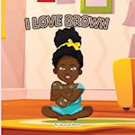 I Love Brown 