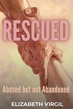 Rescued: Abused but not Abandoned 