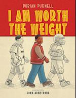 I Am Worth The Weight 