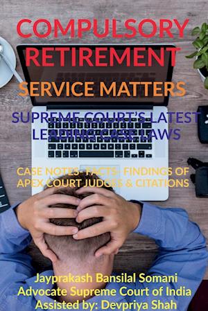 COMPULSORY RETIREMENT- SERVICE MATTERS- SUPREME COURT'S LATEST LEADING CASE LAWS