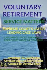 VOLUNTARY RETIREMENT- SERVICE MATTERS- SUPREME COURT'S LATEST LEADING CASE LAWS