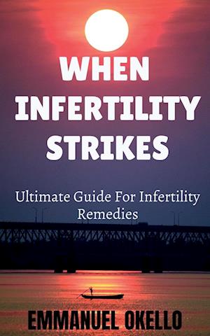 WHEN INFERTILITY STRIKES