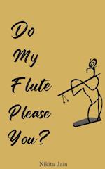 Do My Flute Please You