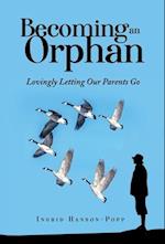 Becoming an Orphan: Lovingly Letting Our Parents Go 