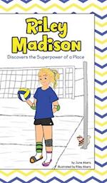Riley Madison Discovers the Superpower of a Place 