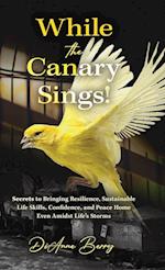 While the Canary Sings!