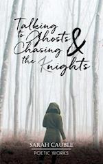 Talking to Ghosts & Chasing the (K)nights 