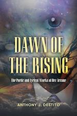 Dawn Of The Rising: The Poetic and Lyrical Works of Dez Arcane 
