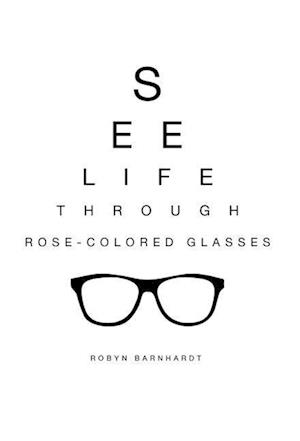 See Life Through Rose-Colored Glasses