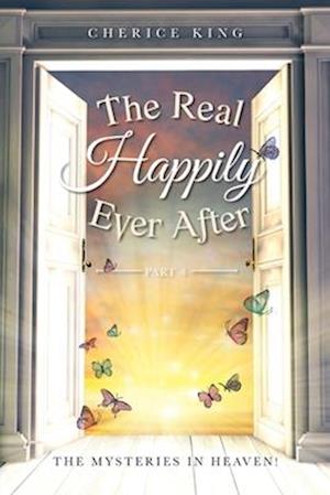 The Real Happily Ever After Part 4: The mysteries in Heaven!