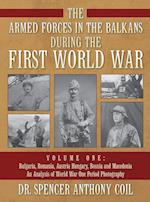 The Armed Forces in the Balkans during the First World War Volume One