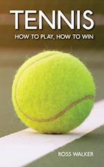 Tennis: How to play, how to win 