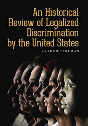 An Historical Review of Legalized Discrimination by the United States