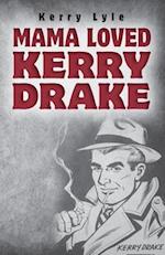 Mama Loved Kerry Drake