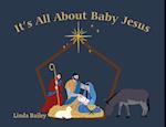 It's All About Baby Jesus 
