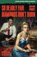 So Deadly Fair / Diamonds Don't Burn 