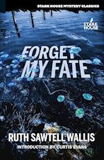 Forget My Fate 