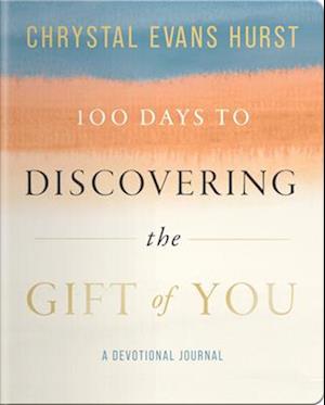 100 Days to Discovering the Gift of You