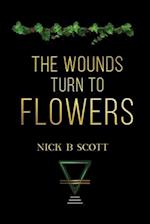 The Wounds Turn to Flowers