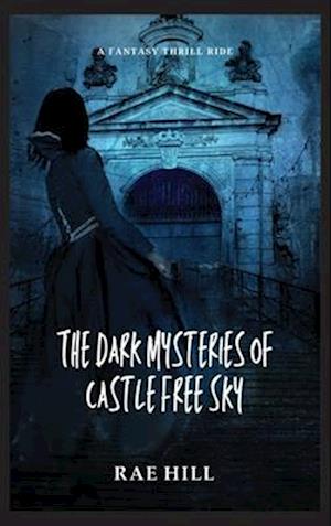 The Dark Mysteries of Castle Free Sky