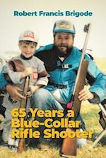 65 Years a Blue-Collar Rifle Shooter