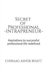 Secret of Professional Intrapreneur : Aspirations to successful professional life redefined 