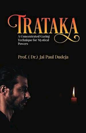 Trataka : A Concentrated Gazing Technique for Mystical Powers