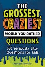 The Grossest, Craziest Would You Rather Questions