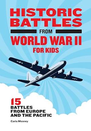 Historic Battles from World War II for Kids