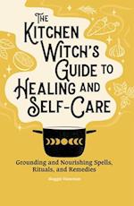 The Kitchen Witch's Guide to Healing and Self-Care