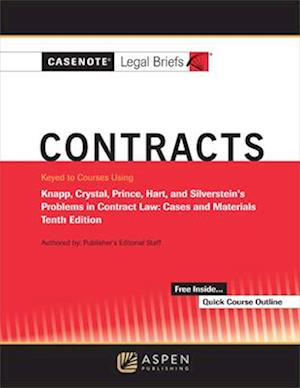 Casenote Legal Briefs for Contracts, Keyed to Knapp, Crystal, and Prince, Hart, and Silverstein's Problems in Contract Law