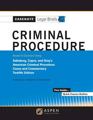 Casenote Legal Briefs for Criminal Procedure Keyed to Saltzberg and Capra