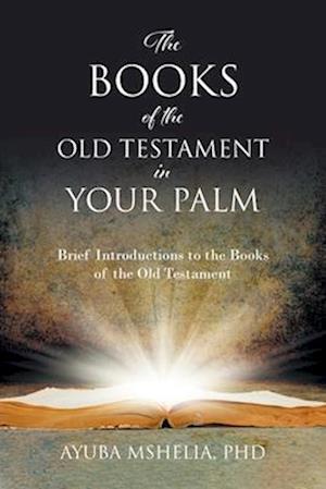 The Books of the Old Testament in Your Palm: Brief Introductions to the Books of the Old Testament