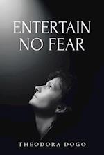 ENTERTAIN NO FEAR 