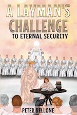 Layman's Challenge to Eternal Security