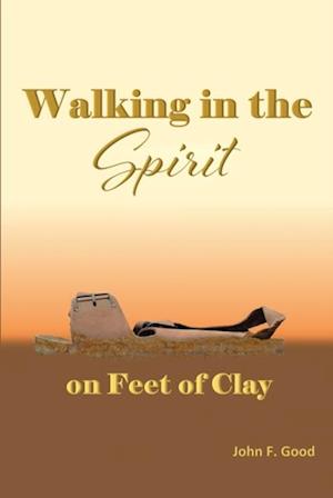 Walking in the Spirit on Feet of Clay