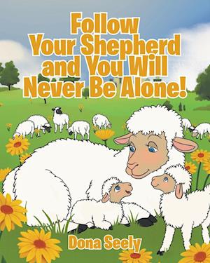 Follow Your Shepherd and You Will Never Be Alone!