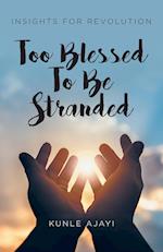 Too Blessed To Be Stranded