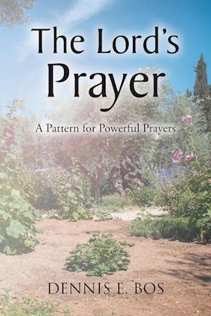 The Lord's Prayer - A Pattern For Powerful Prayers