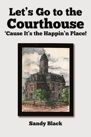 Let's Go to the Courthouse 'Cause It's the Happin'n Place!