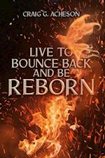 Live to Bounce Back and Be Reborn