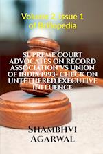 SUPREME COURT ADVOCATES ON RECORD ASSOCIATION VS UNION OF INDIA 1993- CHECK ON UNTETHERED EXECUTIVE INFLUENCE 