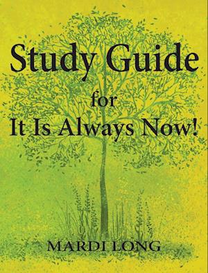 Study Guide for It Is Always Now!