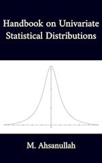 Handbook on Univariate Statistical Distributions