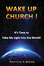 Wake Up Church!: It's time to take my light into the world! 