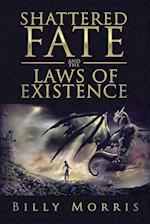 Shattered Fate and the Laws of Existence 