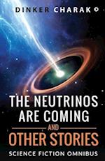 The Neutrinos Are Coming and Other Stories: Science Fiction Omnibus 